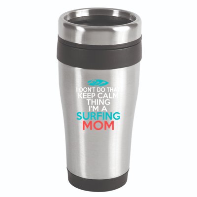 I Dont Do That Calm Thing Im A Surfing Mom Surfer Mother Gift 16oz Travel Tumbler