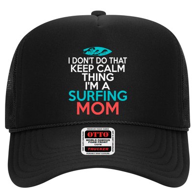 I Dont Do That Calm Thing Im A Surfing Mom Surfer Mother Gift Trucker Hat
