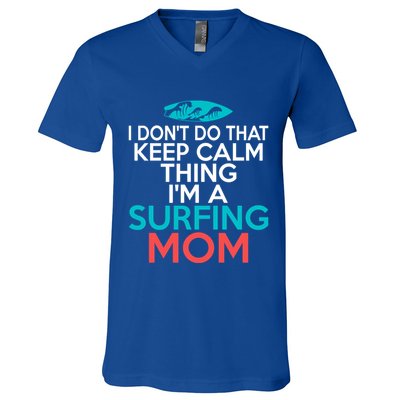 I Dont Do That Calm Thing Im A Surfing Mom Surfer Mother Gift V-Neck T-Shirt