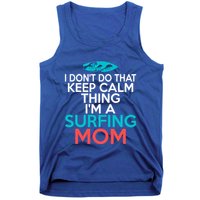 I Dont Do That Calm Thing Im A Surfing Mom Surfer Mother Gift Tank Top