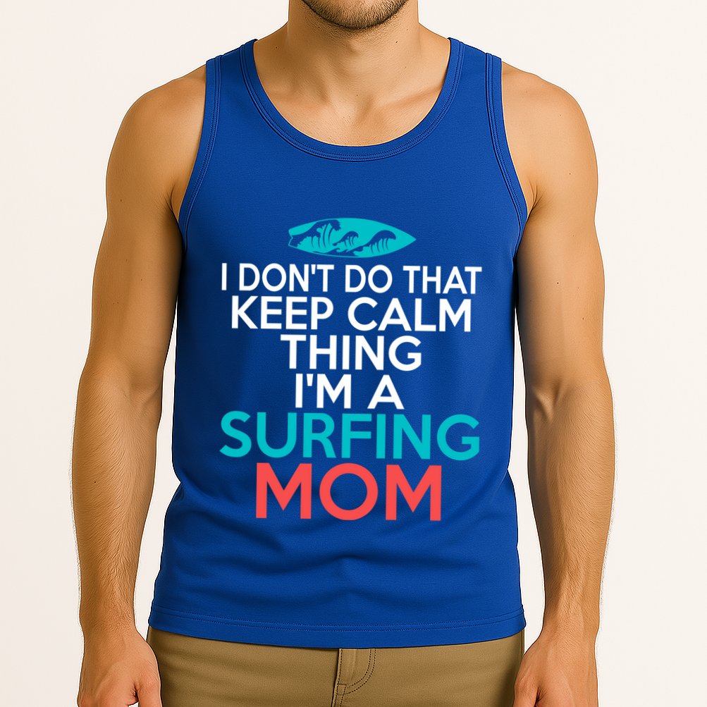 I Dont Do That Calm Thing Im A Surfing Mom Surfer Mother Gift Tank Top