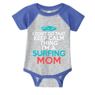 I Dont Do That Calm Thing Im A Surfing Mom Surfer Mother Gift Infant Baby Jersey Bodysuit