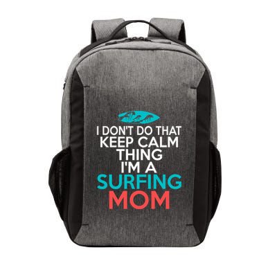 I Dont Do That Calm Thing Im A Surfing Mom Surfer Mother Gift Vector Backpack