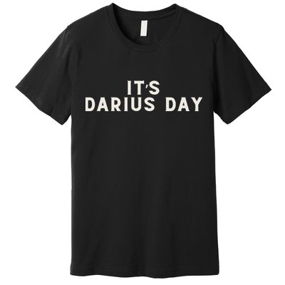 ItS Darius Day Funny Meme Premium T-Shirt