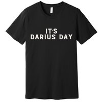 ItS Darius Day Funny Meme Premium T-Shirt