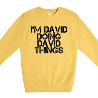 IM David Doing David Things Funny Christmas David Gift Idea Premium Crewneck Sweatshirt