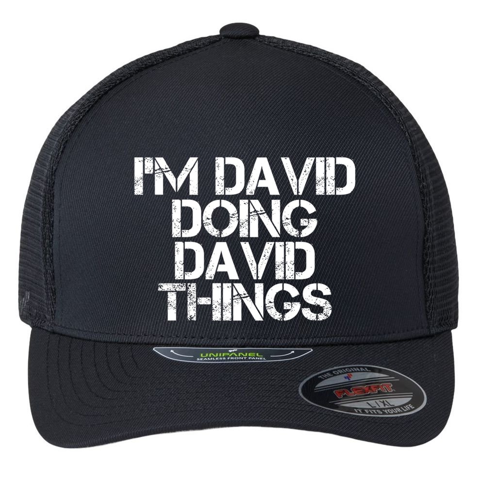 IM David Doing David Things Funny Christmas David Gift Idea Flexfit Unipanel Trucker Cap