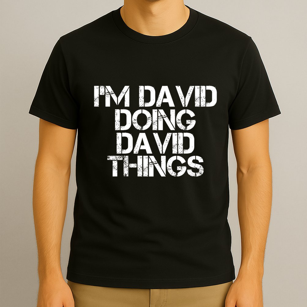 IM David Doing David Things Funny Christmas David Gift Idea T-Shirt