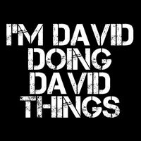 IM David Doing David Things Funny Christmas David Gift Idea T-Shirt
