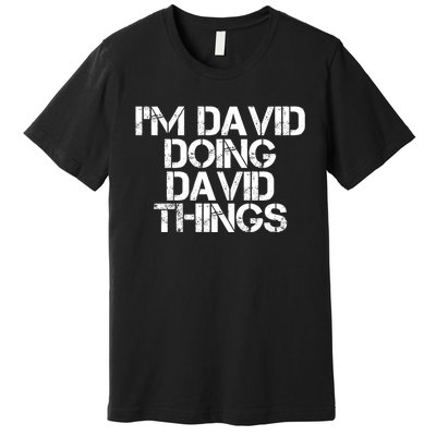 IM David Doing David Things Funny Christmas David Gift Idea Premium T-Shirt