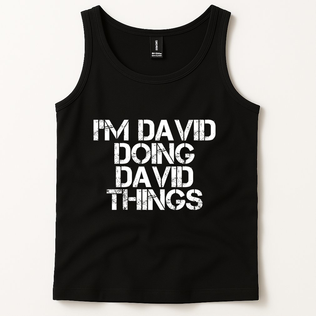 IM David Doing David Things Funny Christmas David Gift Idea Tank Top