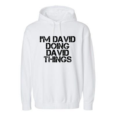 IM David Doing David Things Funny Christmas David Gift Idea Garment-Dyed Fleece Hoodie