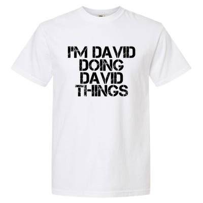 IM David Doing David Things Funny Christmas David Gift Idea Garment-Dyed Heavyweight T-Shirt