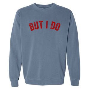 I Don't Do Matching Gift But I Do Fun Outfit Funny Couples Cool Gift Garment-Dyed Sweatshirt