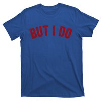 I Don't Do Matching Gift But I Do Fun Outfit Funny Couples Cool Gift T-Shirt