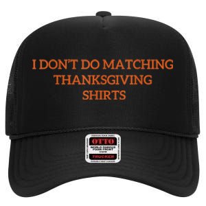 I DonT Do Matching Thanksgiving Shirts For Funny Couples High Crown Mesh Back Trucker Hat