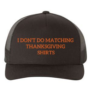 I DonT Do Matching Thanksgiving Shirts For Funny Couples Yupoong Adult 5-Panel Trucker Hat