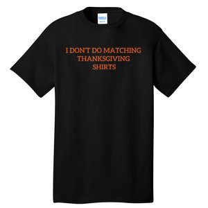 I DonT Do Matching Thanksgiving Shirts For Funny Couples Tall T-Shirt