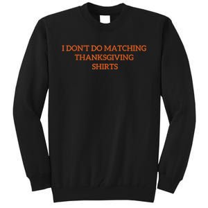 I DonT Do Matching Thanksgiving Shirts For Funny Couples Tall Sweatshirt