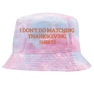 I DonT Do Matching Thanksgiving Shirts For Funny Couples Tie-Dyed Bucket Hat