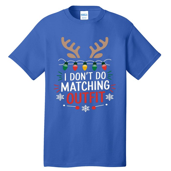 I DonT Do Matching Outfit Funny Christmas Xmas Gift Tall T-Shirt