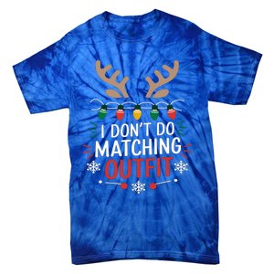 I DonT Do Matching Outfit Funny Christmas Xmas Gift Tie-Dye T-Shirt