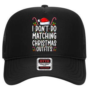 I Don't Do Matching Christmas Outfits Santa Xmas Family High Crown Mesh Back Trucker Hat