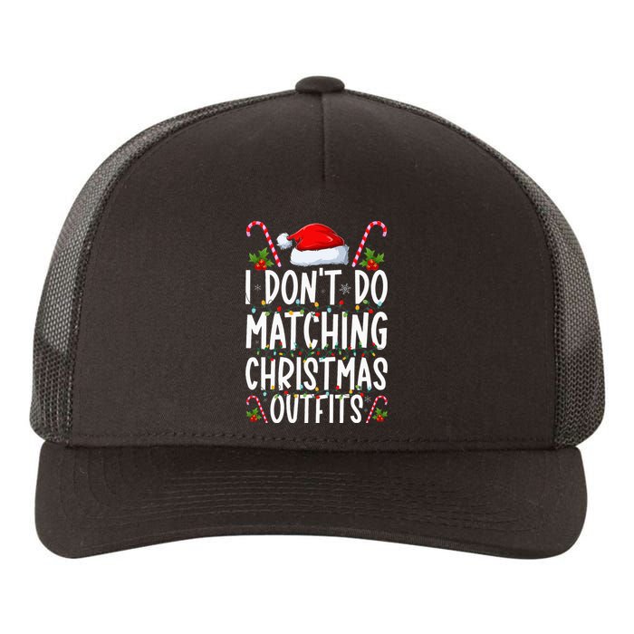 I Don't Do Matching Christmas Outfits Santa Xmas Family Yupoong Adult 5-Panel Trucker Hat