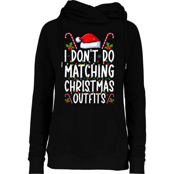 I Don't Do Matching Christmas Outfits Santa Xmas Family Womens Funnel Neck Pullover Hood