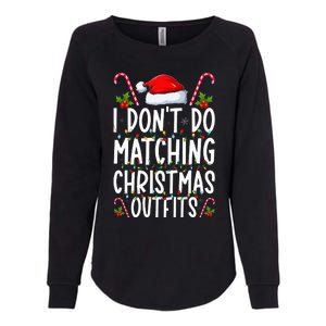 I Don't Do Matching Christmas Outfits Santa Xmas Family Womens California Wash Sweatshirt