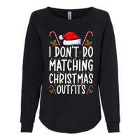 I Don't Do Matching Christmas Outfits Santa Xmas Family Womens California Wash Sweatshirt