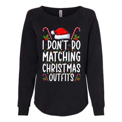 I Don't Do Matching Christmas Outfits Santa Xmas Family Womens California Wash Sweatshirt