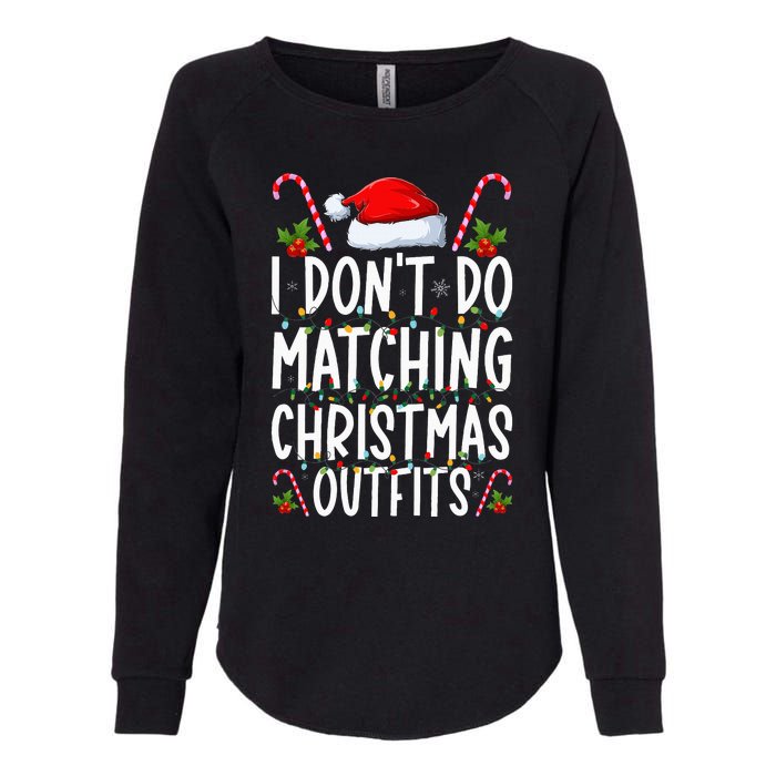 I Don't Do Matching Christmas Outfits Santa Xmas Family Womens California Wash Sweatshirt