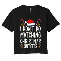 I Don't Do Matching Christmas Outfits Santa Xmas Family Women's Crop Top Tee