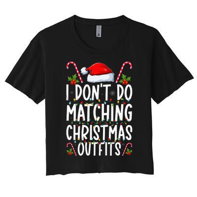 I Don't Do Matching Christmas Outfits Santa Xmas Family Women's Crop Top Tee