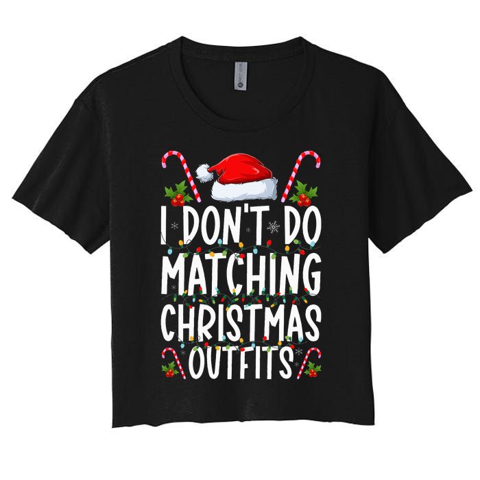 I Don't Do Matching Christmas Outfits Santa Xmas Family Women's Crop Top Tee