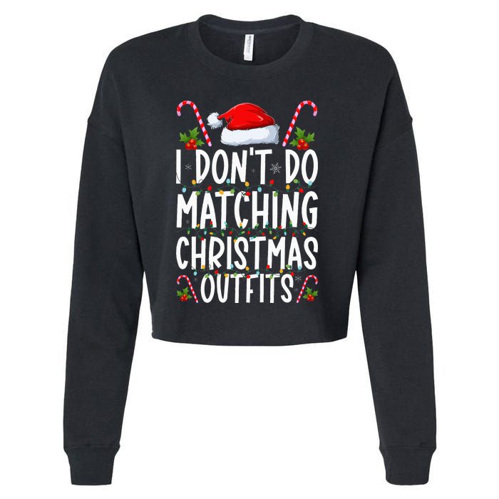 I Don't Do Matching Christmas Outfits Santa Xmas Family Cropped Pullover Crew