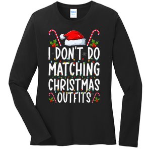 I Don't Do Matching Christmas Outfits Santa Xmas Family Ladies Long Sleeve Shirt