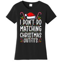 I Don't Do Matching Christmas Outfits Santa Xmas Family Women's T-Shirt