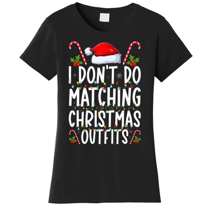 I Don't Do Matching Christmas Outfits Santa Xmas Family Women's T-Shirt