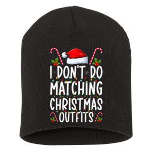 I Don't Do Matching Christmas Outfits Santa Xmas Family Short Acrylic Beanie