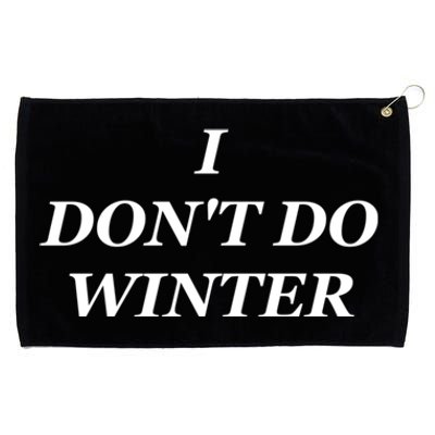 I Dont Do Winter Christmas Shirts I Hate Winter Season Xmas Grommeted Golf Towel