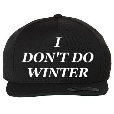 I Dont Do Winter Christmas Shirts I Hate Winter Season Xmas Wool Snapback Cap