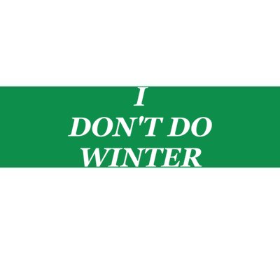 I Dont Do Winter Christmas Shirts I Hate Winter Season Xmas Bumper Sticker