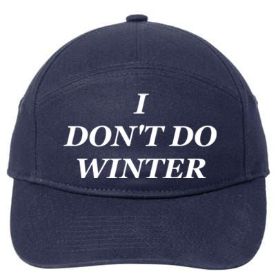 I Dont Do Winter Christmas Shirts I Hate Winter Season Xmas 7-Panel Snapback Hat