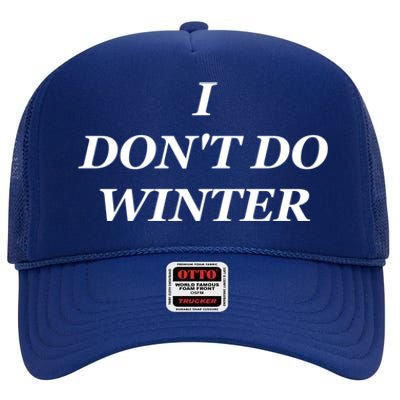 I Dont Do Winter Christmas Shirts I Hate Winter Season Xmas High Crown Mesh Back Trucker Hat