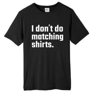 I Don't Do Matching Cool Gift But I Do Wedding Married Couple Gift Tall Fusion ChromaSoft Performance T-Shirt