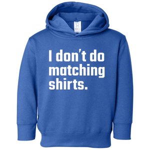 I Don't Do Matching Cool Gift But I Do Wedding Married Couple Gift Toddler Hoodie