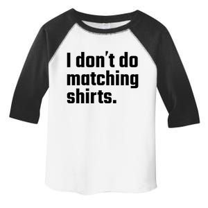 I Don't Do Matching Cool Gift But I Do Wedding Married Couple Gift Toddler Fine Jersey T-Shirt