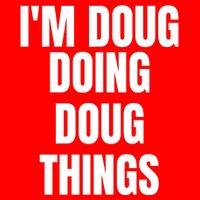 Im Doug Doing Doug Things Funny Birthday Name Gift Button